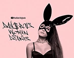 Ariana Grande: Dangerous Woman Diaries