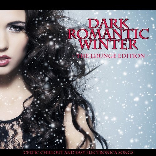 VA - Dark Romantic Winter The Lounge Edition Celtic Chillout and Easy Electronica Sounds (2015)