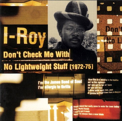 I-Roy - Don't Check Me With No Lightweight Stuff 1972-75 (1997)