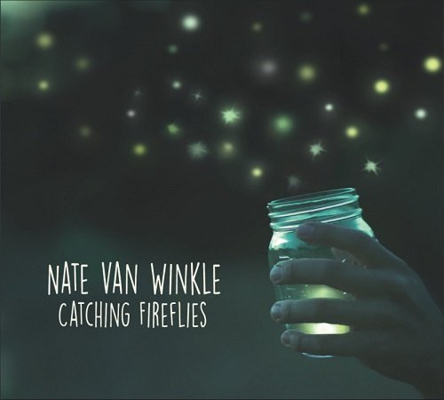 Nate Van Winkle - Catching Fireflies (2015)
