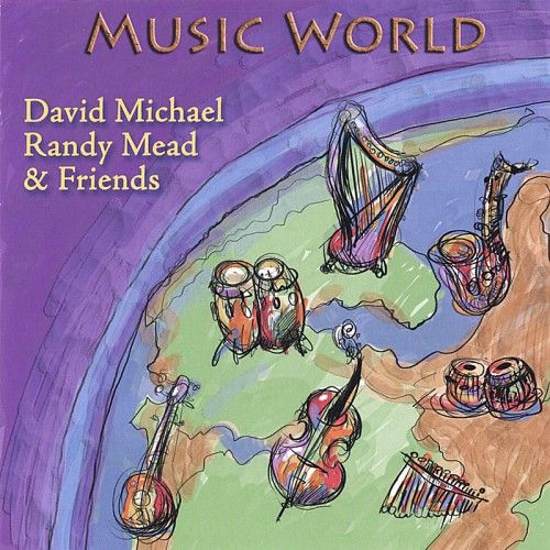 David Michael, Randy Mead &amp; Friends - Music World (2005) (FLAC)