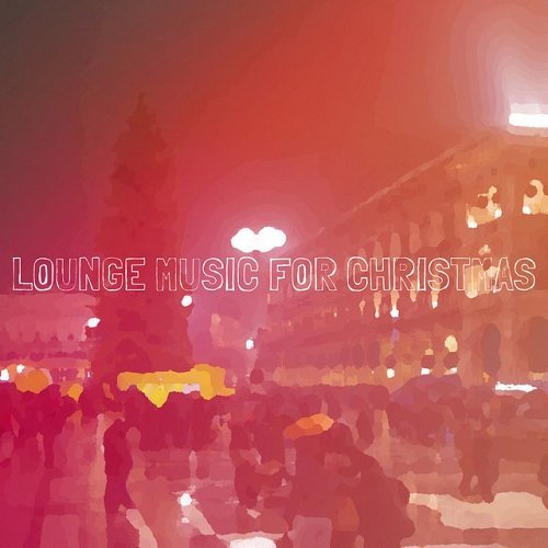 VA - Lounge Music for Christmas (2015)
