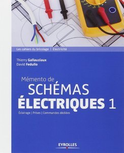 Mémento de schémas électriques 1 : Eclairage - Prises - Commandes dédiées