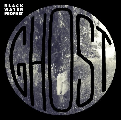 Blackwater Prophet - Ghost (2015)