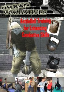 Kettlebell Training For Enhancing Combative Skills