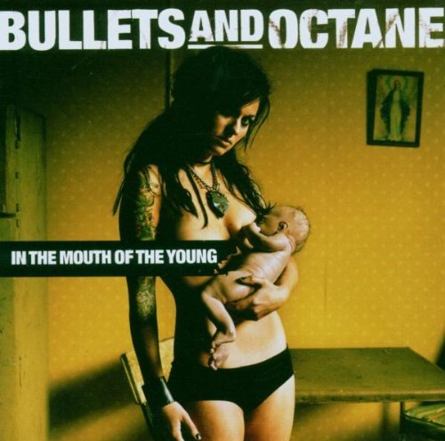 Bullets and Octane - In the Mouth of the Young (2006) (FLAC)