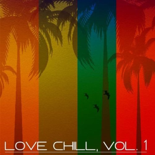 VA - Love Chill, Vol. 1 (Lounge Fine Selection)(2015)