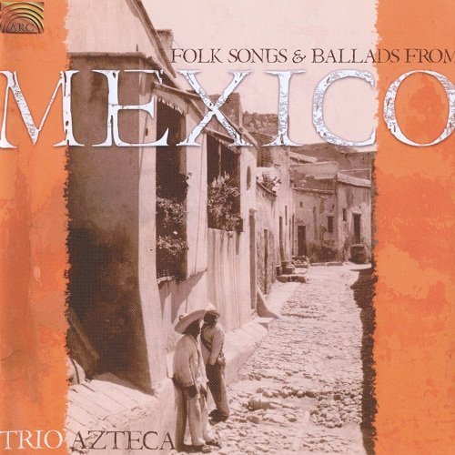 Trio Azteca - Folk Songs from Mexico (2006)