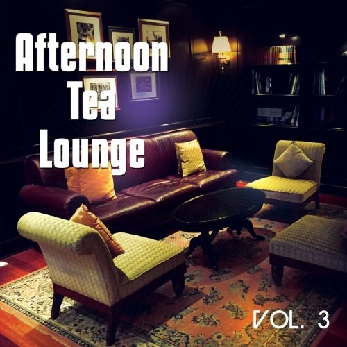VA - Afternoon Tea Lounge, Vol. 3 (2015)