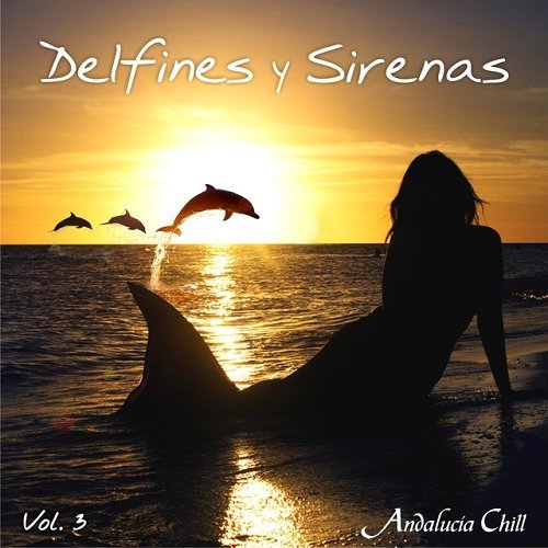 VA - Andalucia Chill Delfines y Sirenas Dolphins and Mermaids Vol 3 (2015)