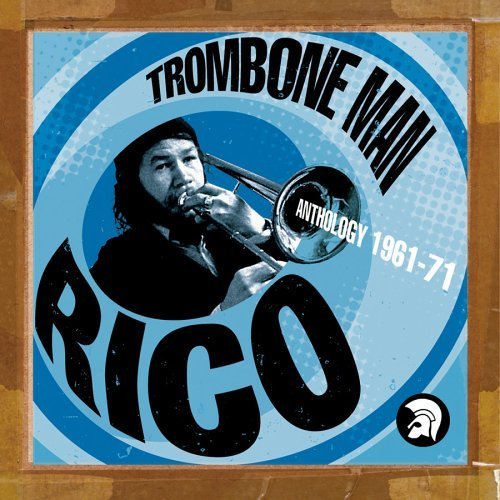 Rico - Trombone Man ~ Anthology 1961-71 (2004)