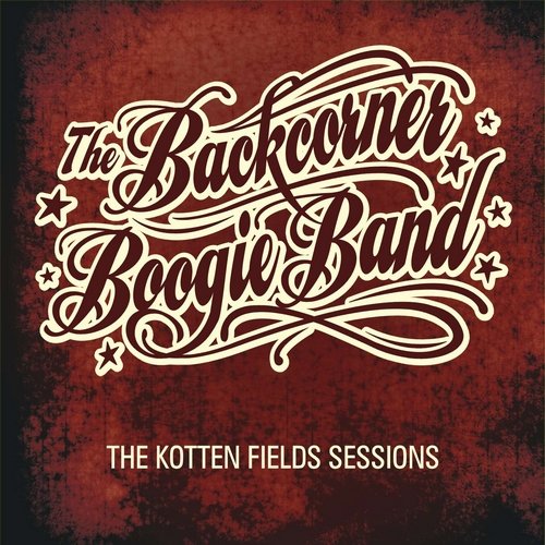 The Backcorner Boogie Band - The Kotten Fields Sessions (2012) (FLAC)
