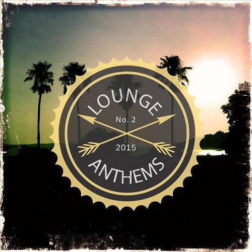 VA - Lounge Anthems Vol 2 Finest Bar and Cocktail Grooves (2015)