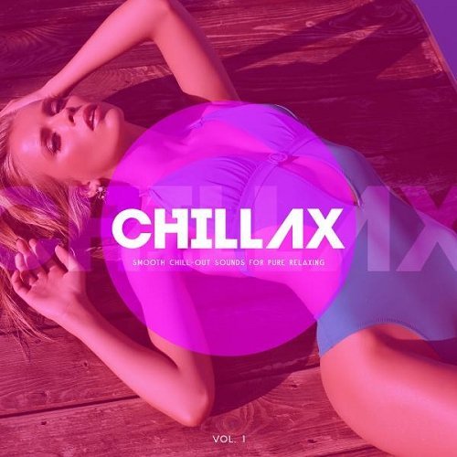 VA - Chillax Smooth Chill-Out Sounds for Pure Relaxing Vol 1 (2015)