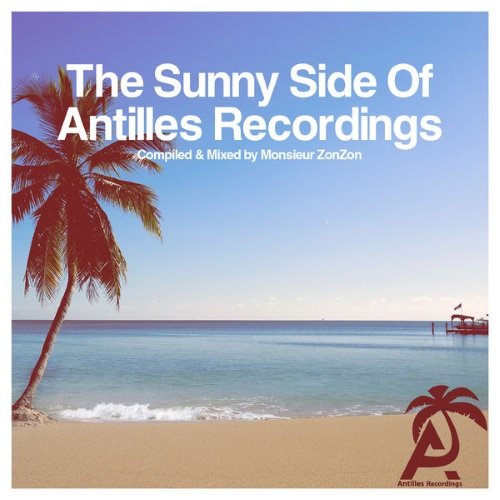 VA - The Sunny Side of Antilles Recordings - Compiled &amp; Mixed by Monsieur ZonZon (2015)