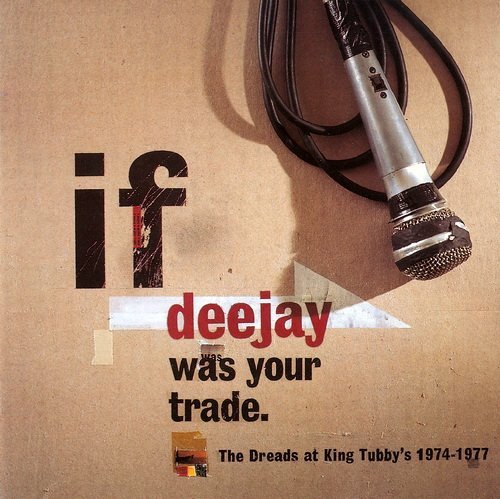 VA - If Deejay Was Your Trade ~ The Dreads At King Tubby's 1974-1977 (1994)