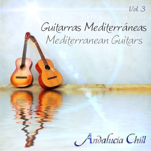 VA - Andalucia Chill Guitarras Mediterraneas Mediterranean Guitars Vol 3 (2015)