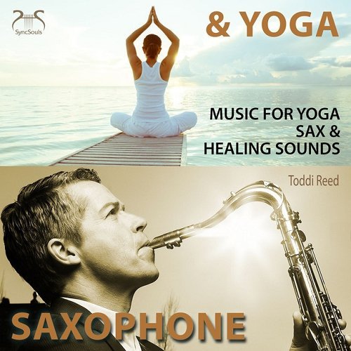 Toddi Reed - Saxophone and Yoga Music for Yoga Sax and Healing Sounds (2015)