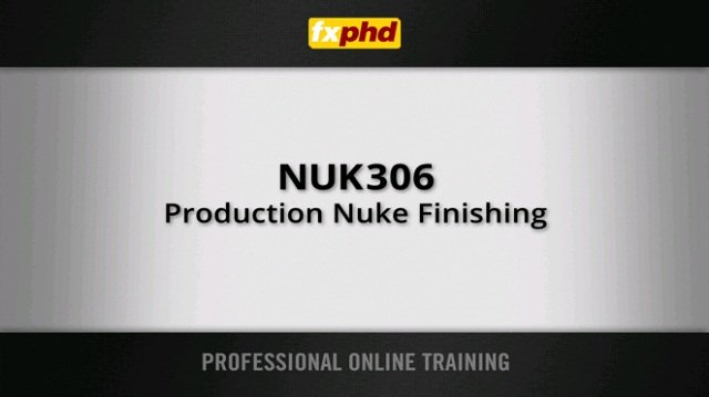 NUK306 Production Nuke Finishing