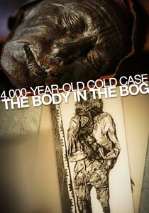 BBC - 4000 Year Old Cold Case The Body in the Bog (2013)