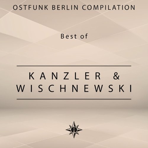 Kanzler &amp; Wischnewski - Ostfunk Berlin Compilation Best of Kanzler &amp; Wischnewski (2015)