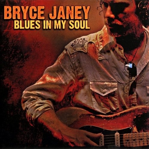 Bryce Janey - Blues in My Soul (2010) (FLAC)