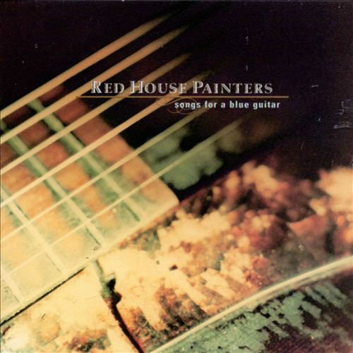 Red House Painters - Songs For A Blue Guitar (1996)