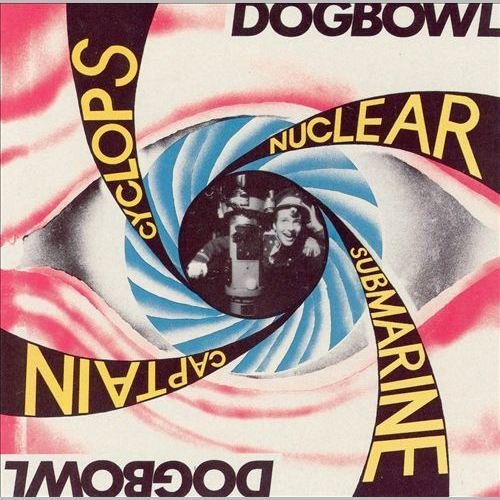 Dogbowl - Cyclops Nuclear Submarine Captain (1991)