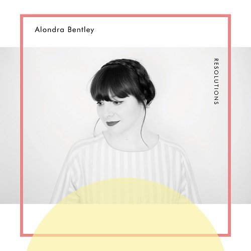 Alondra Bentley - Resolutions (2015)