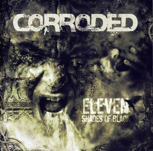 Corroded - Eleven Shades Of Black (2009) (FLAC)