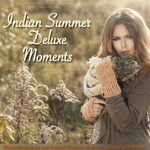 VA - Indian Summer Deluxe Moments Romantic Lounge and Fashion Chillout Music for Autumn and Winter (2015)