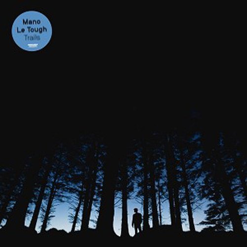 Mano Le Tough - Trails (2015)