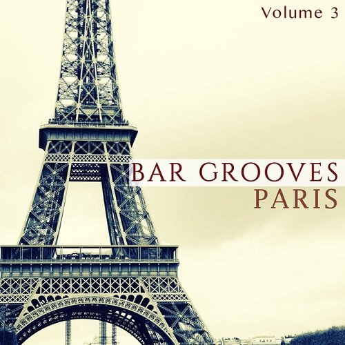 VA - Bar Grooves Paris Vol 3 Finest Lounge Music (2015)