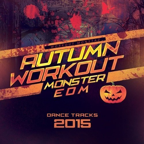 VA - Autumn Workout Monster EDM Dance Tracks (2015)