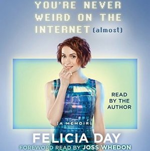 You're Never Weird on the Internet (Almost): A Memoir (Audiobook)