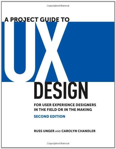 A Project Guide to UX Design: For user experience designers in the field or in the making