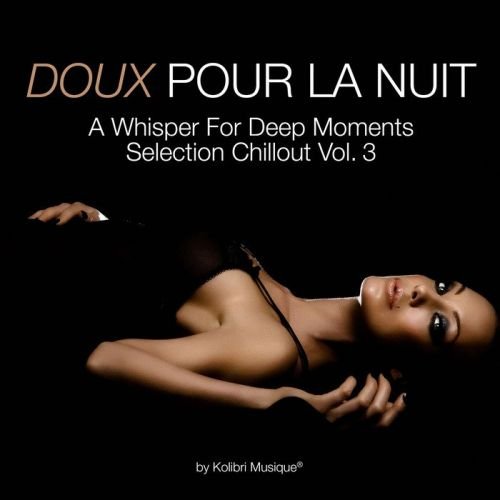 VA - Doux pour la nuit, Vol. 3 - A Whisper for Deep Moments Selection Chillout (2015)