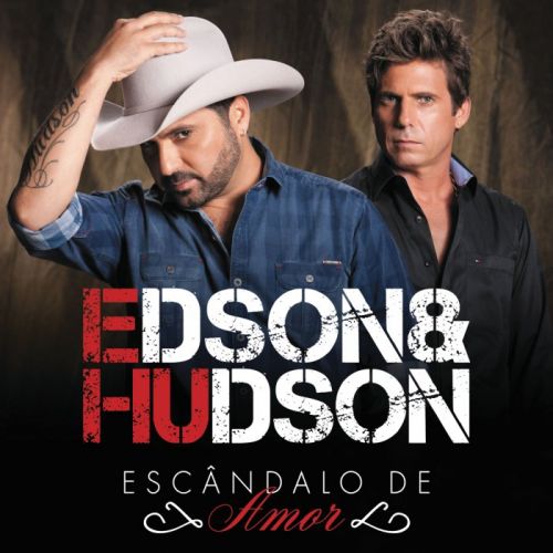 Edson &amp; Hudson - Escândalo De Amor (2015)