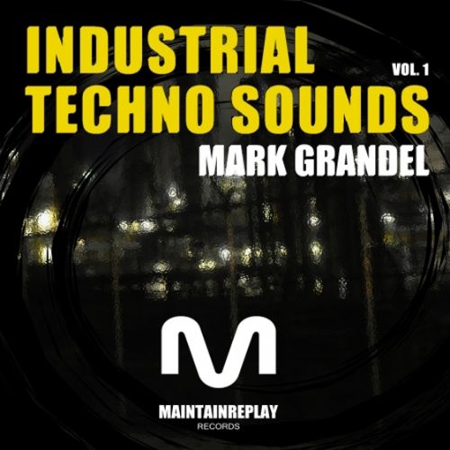 Maintain Replay Records Mark Grandel Industrial Techno Sounds Vol.1 WAV-AUDIOSTRiKE