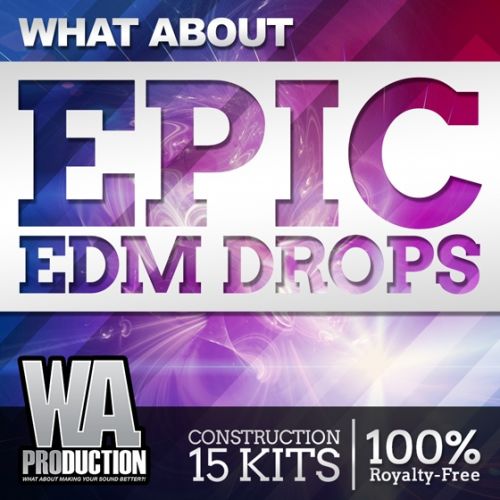 WA Production What About Epic EDM Drops WAV MiDi FLP FXP SPF MP4-DISCOVER