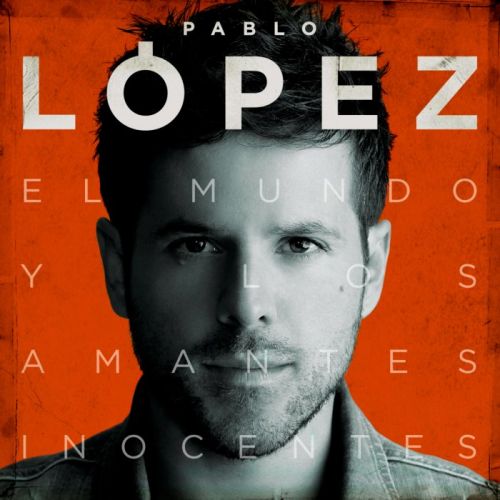 Pablo López - El Mundo Y Los Amantes Inocentes (2015)