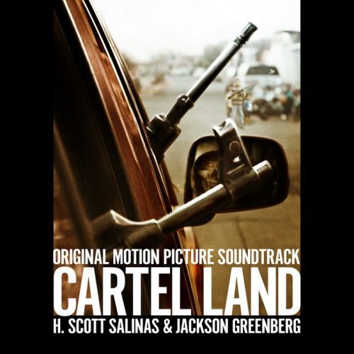 H.Scott Salinas &amp; Jackson Greenberg - Cartel Land (2015)