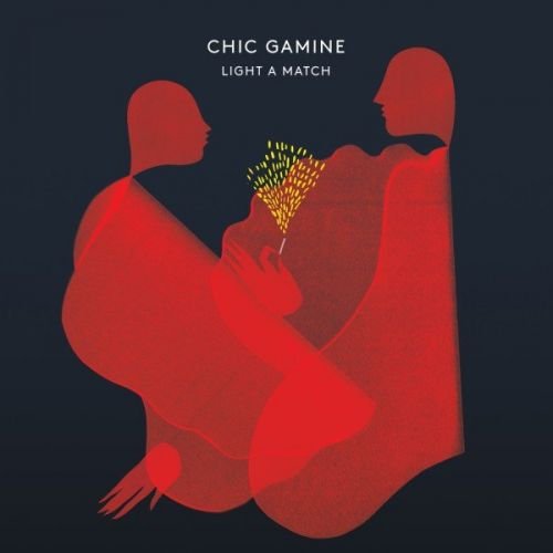 Chic Gamine - Light A Match (2015)