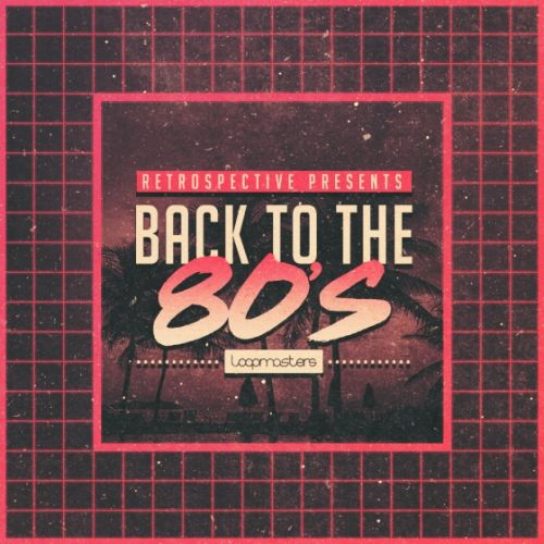 Loopmasters Back To The 80s MULTiFORMAT-FANTASTiC