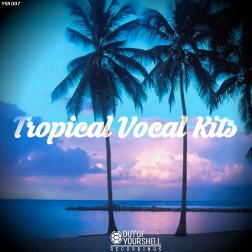 Out of Your Shell Tropical Vocal Kits WAV MiDi-AUDIOSTRiKE