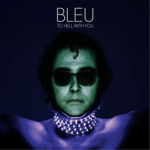 Bleu - To Hell With You (2015)