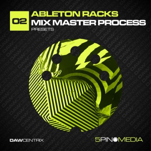 5Pin Media DAWcentrix 02 Ableton Racks Mix Master Process Ableton Live-AUDIOSTRiKE