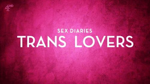 Channel 4 - Sex Diaries: Trans Lovers (2015) 720p HDTV x264-MVGroup
