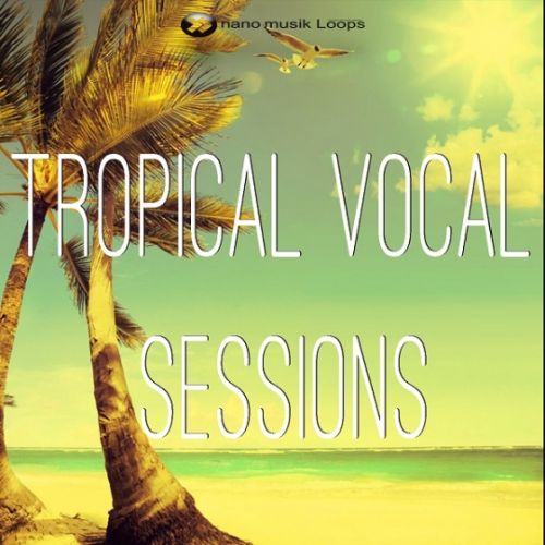 Nano Musik Loops Tropical Vocal Sessions ACiD WAV WAV REX MiDi-DISCOVER