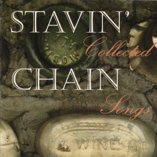 Stavin' Chain - Collected Songs (1997) (FLAC)
